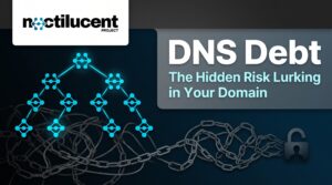DNS Debt: The Hidden Risk Lurking in Your Domain